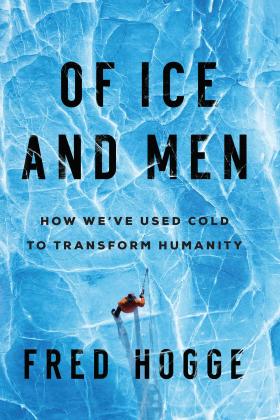 Cover for Of Ice and Men by Fred Hogge.